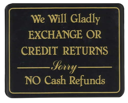 We will Gladly EXCHANGE OR CREDIT RETURNS Sorry NO Cash Refunds Store Signage - 7" x 5 1/2"H
