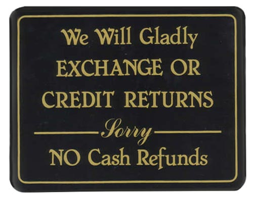 We will Gladly EXCHANGE OR CREDIT RETURNS Sorry NO Cash Refunds Store Signage - 7" x 5 1/2"H